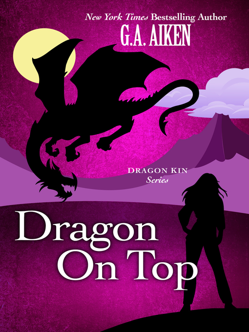 Title details for Dragon on Top by G.A. Aiken - Wait list
